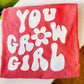 You Grow Girl