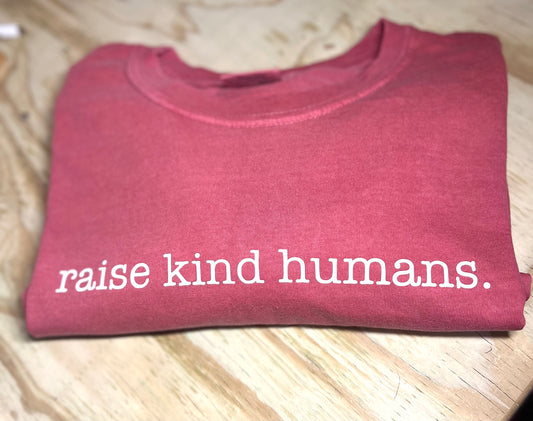 raise kind humans.