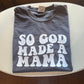 so God made a mama