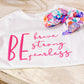 BE brave BE strong BE fearless