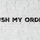 RUSH MY ORDER