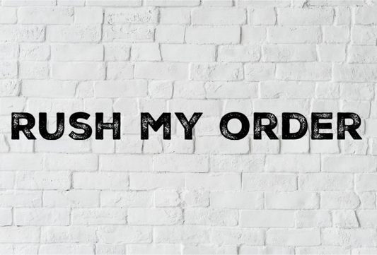 RUSH MY ORDER